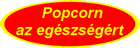 popcorn az egszsgrt